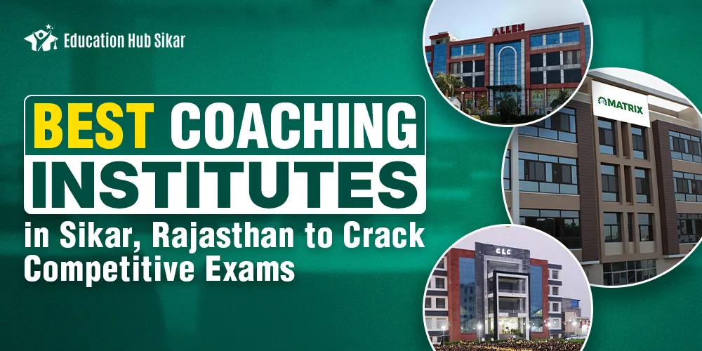Best Coaching Institutes in Sikar, Rajasthan to Crack Competitive Exams