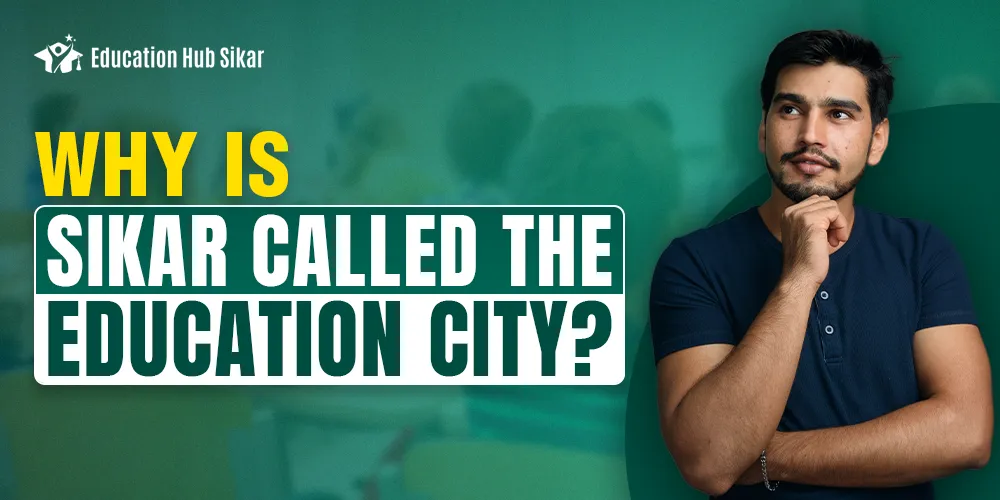 Why is Sikar Called the Education City?