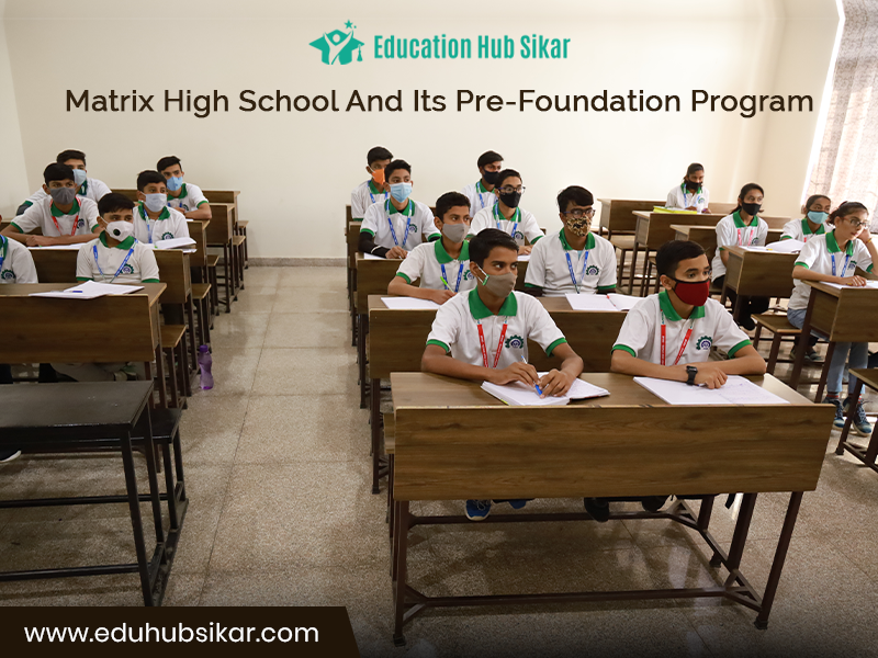 Matrix High School And Its Pre-Foundation Program