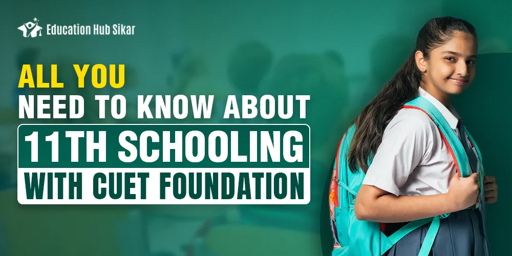 All You Need To Know About 11th Schooling With CUET Foundation