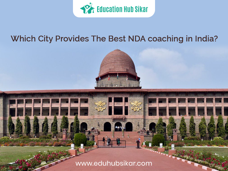 Which City Provides The Best NDA coaching in India?