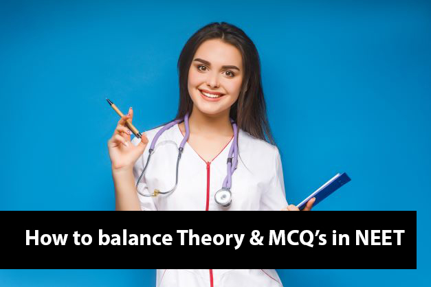 “How do I balance theory and MCQ in the NEET preparation?”