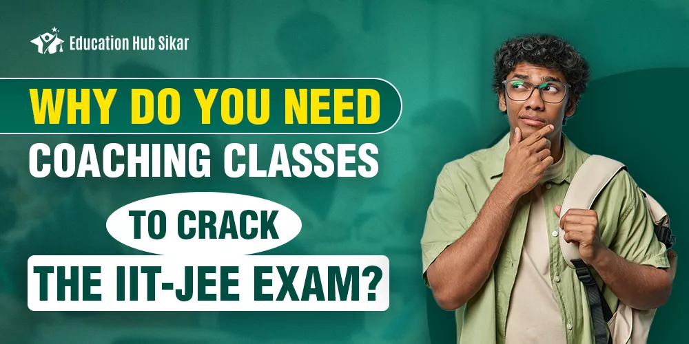 Why IIT JEE Preparation in Sikar is Better than Kota?