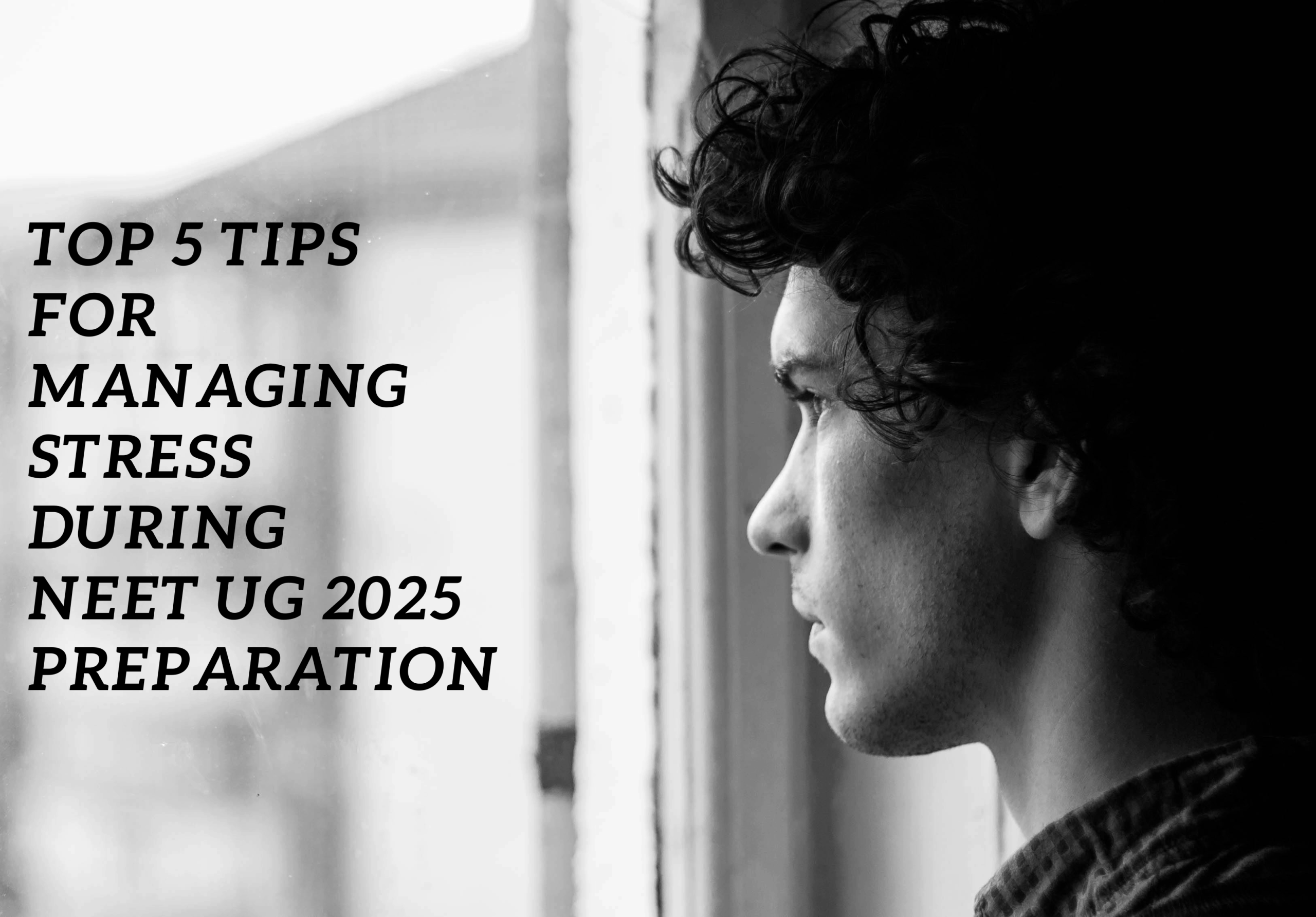 Top 5 Tips for Managing Stress During NEET UG 2025 Preparation