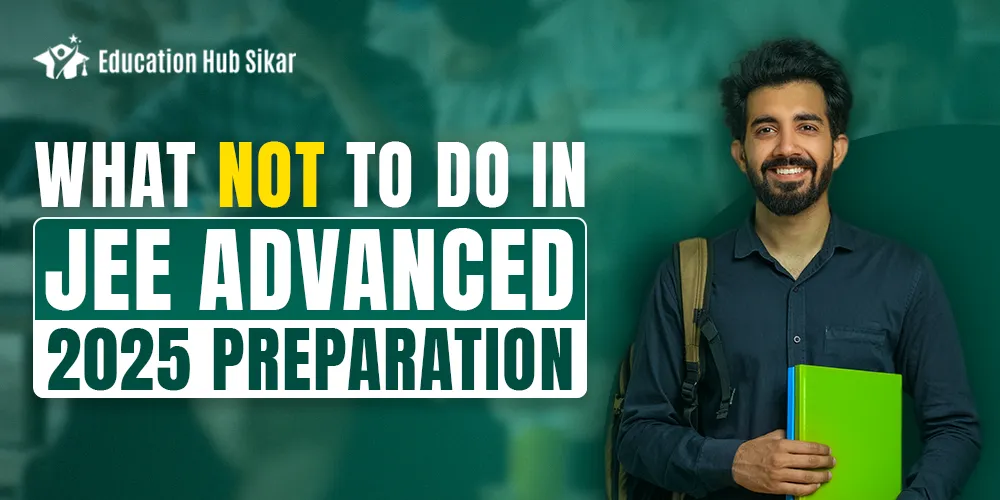 What NOT to do in JEE Advanced 2025 Preparation