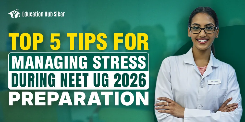 Top 5 Tips for Managing Stress During NEET UG 2025 Preparation