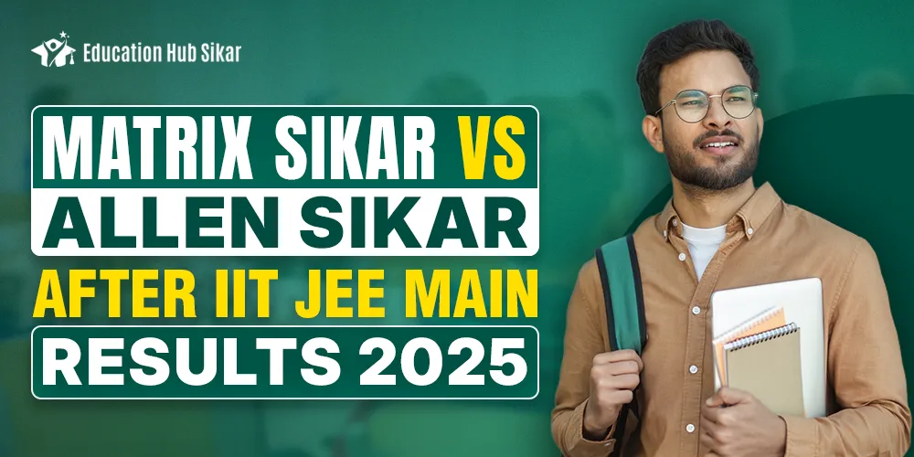 Matrix Sikar v ALLEN Sikar: After IIT JEE Main 2025 Results