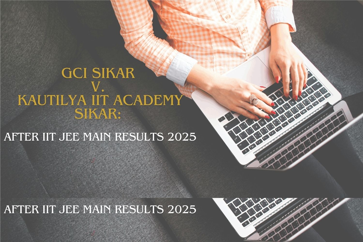 GCI Sikar v. Kautilya IIT Academy Sikar: After IIT JEE Main Results 2025