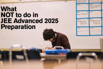 What NOT to do in JEE Advanced 2025 Preparation