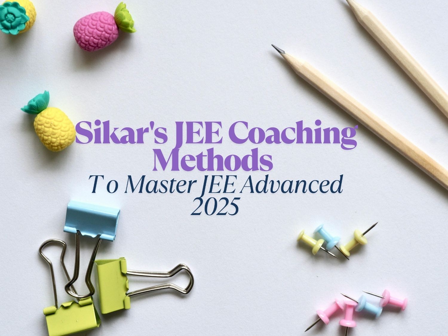 Sikar's JEE Coaching Methods to Master JEE Advanced 2025