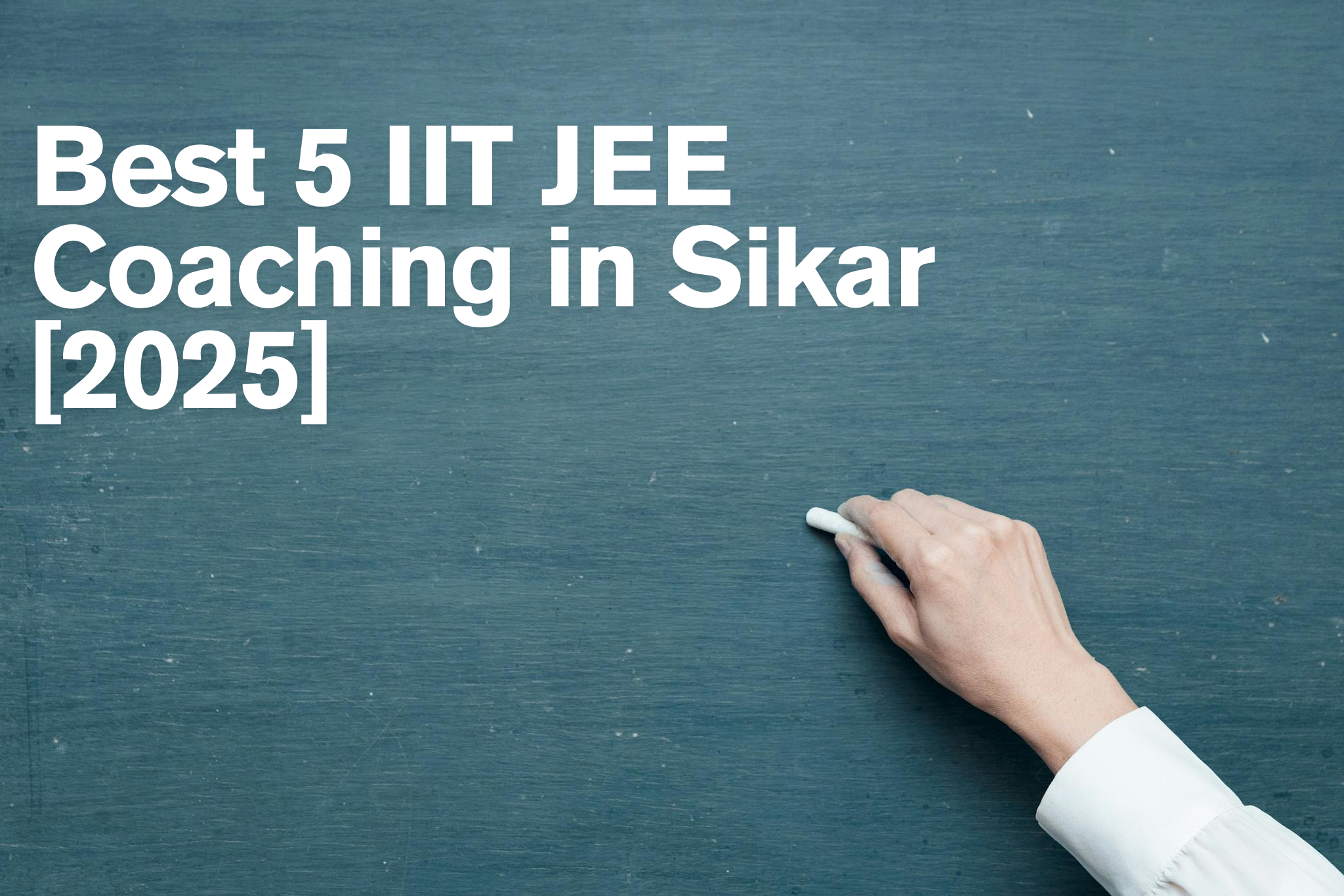 Best 5 IIT JEE Coaching in Sikar [2025]
