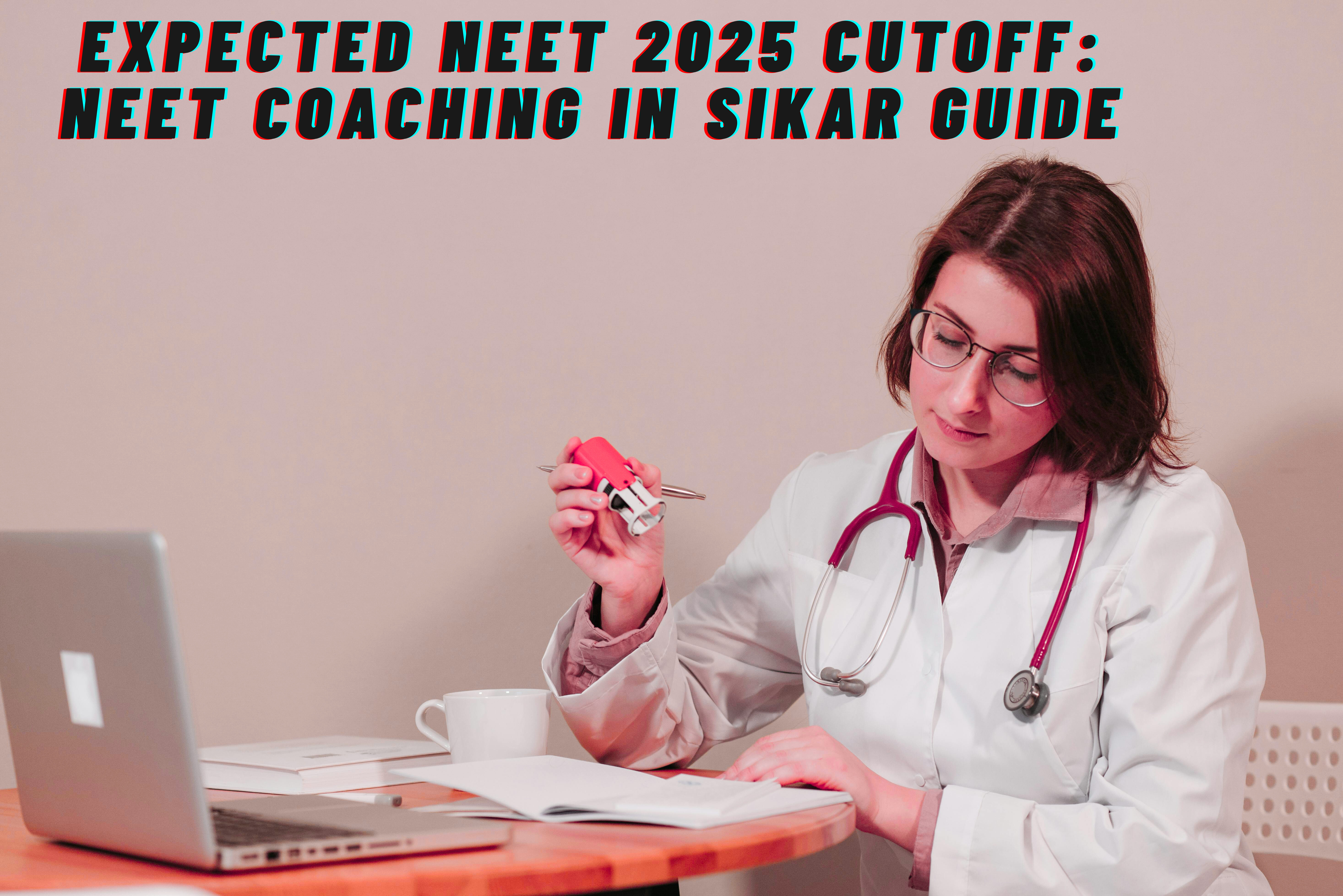 Expected NEET 2025 Cutoff: NEET Coaching in Sikar Guide