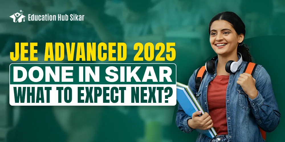 JEE Advanced 2025 Done in Sikar – What to Expect Next?