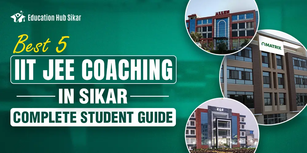 Top 5 IIT JEE coaching in Sikar for JEE aspirants Best IIT JEE coaching institutes in Sikar comparison guide Top IIT JEE coaching centers in Sikar with campus images IIT JEE coaching in Sikar – best options for students