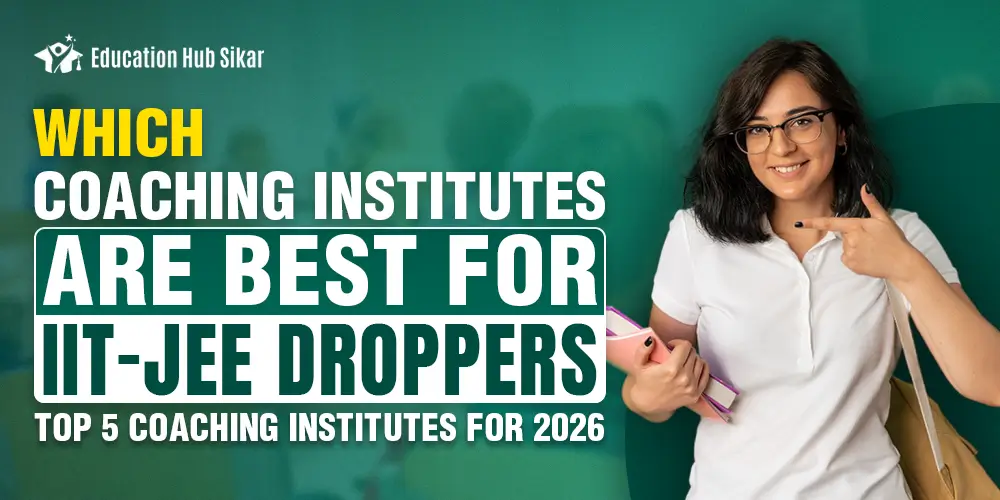 Which Coaching Institutes are Best for IIT-JEE Droppers: Top 5 Coaching Institutes for 2026