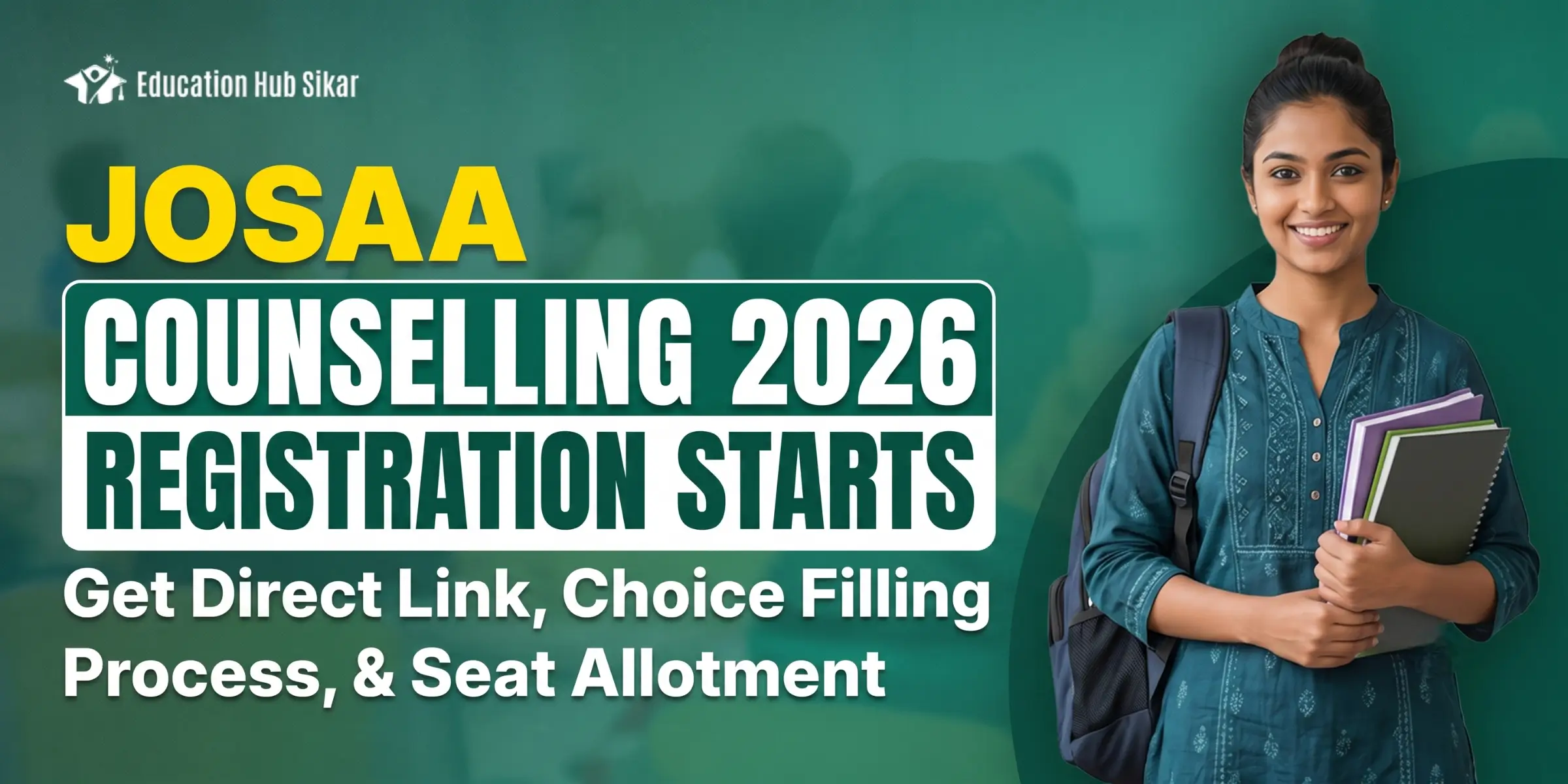 JoSAA Counselling 2026 Registration Starts – Get Direct Link, Choice Filling Process, & Seat Allotment